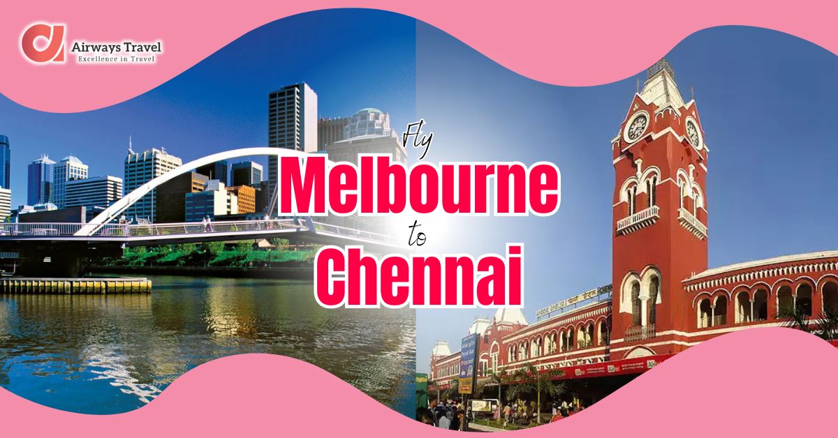 Melbourne To Chennai Flights by Airways Travel