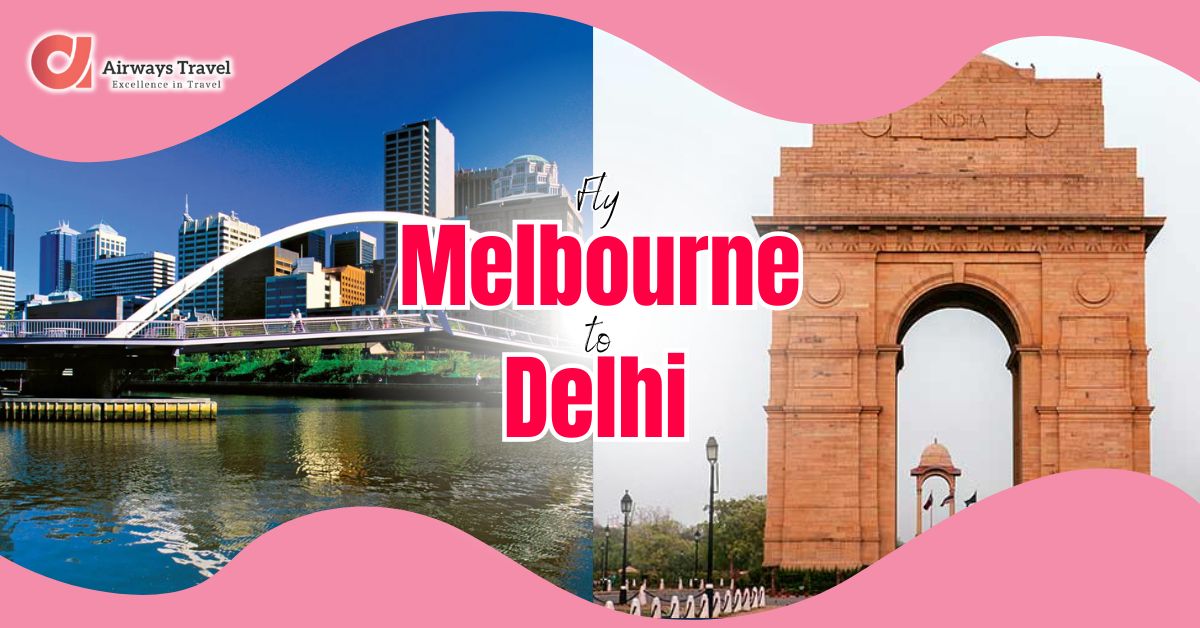 Melbourne To Delhi Flights by Airways Travel