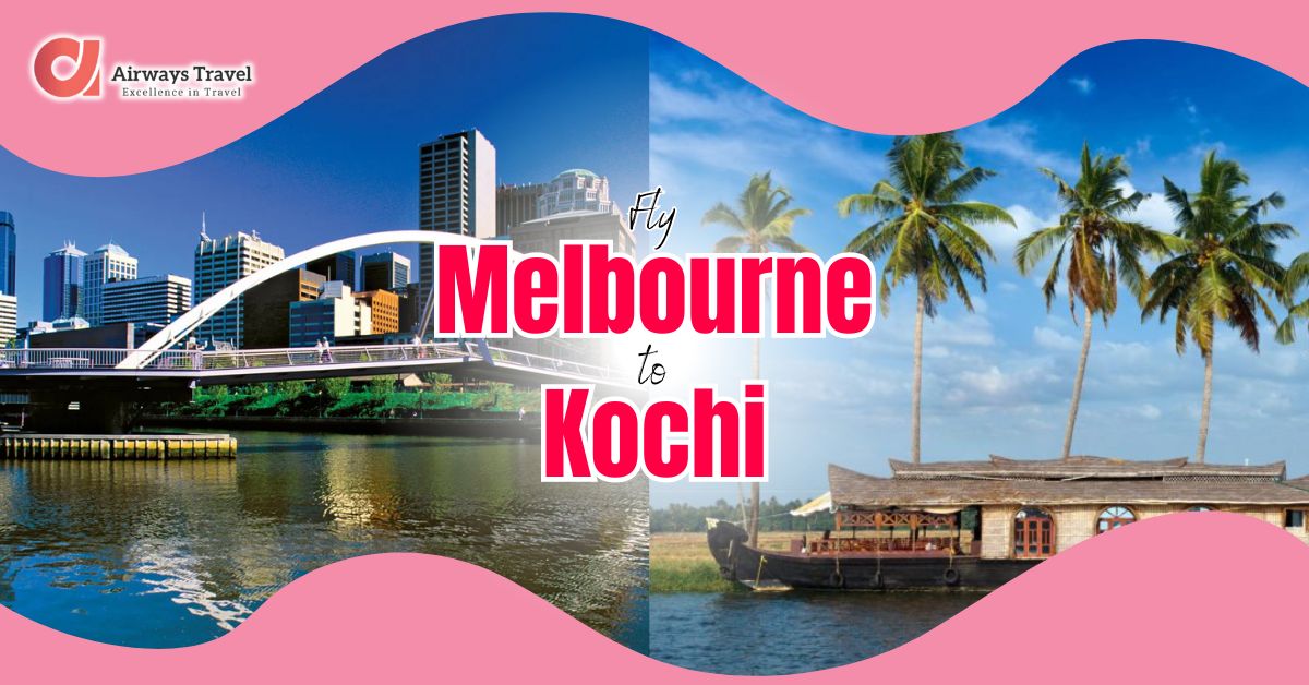 Melbourne To Kochi Flights by Airways Travel