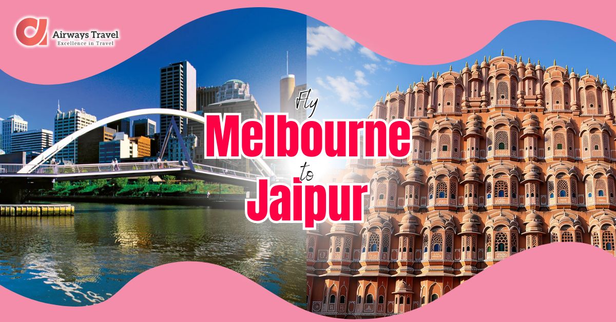 Melbourne To Jaipur Flights by Airways Travel