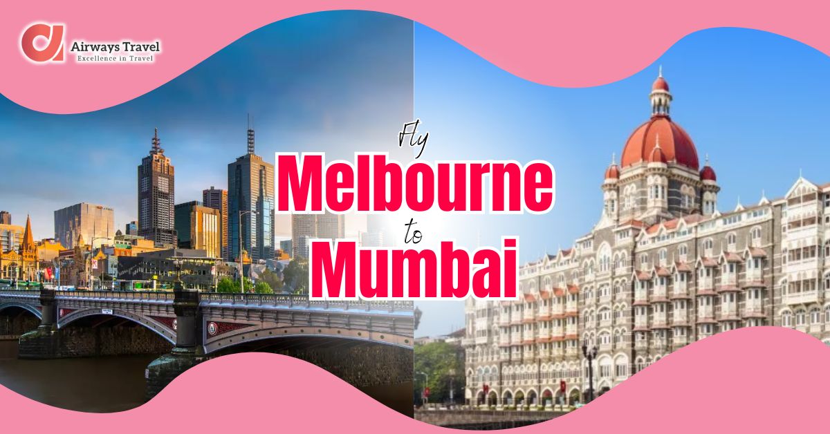 Melbourne To Mumbai Flights by Airways Travel