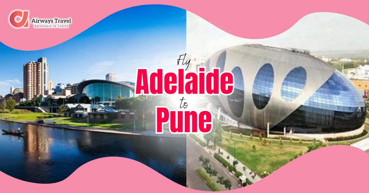 Adelaide To Pune Flights by Airways Travel