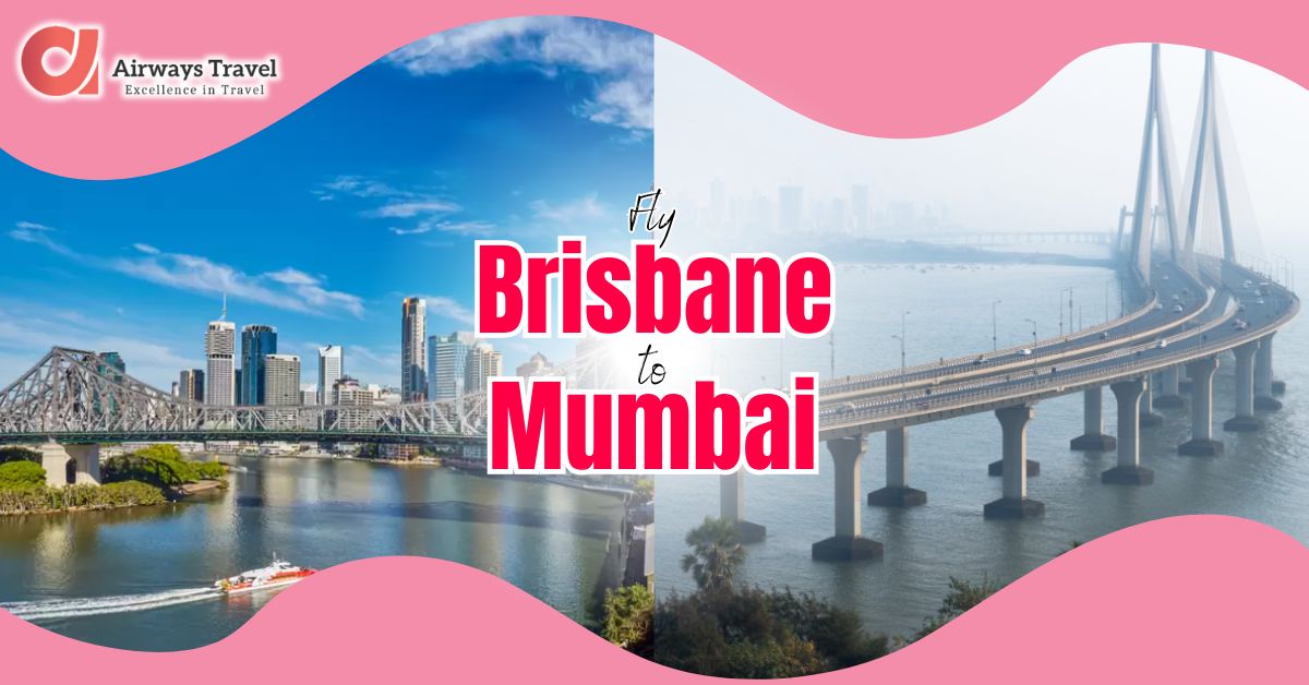 Brisbane To Mumbai flight by Airways Travel