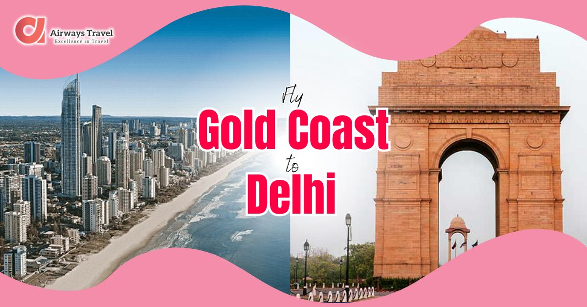 Gold Coast To Delhi Flights by Airways Travel