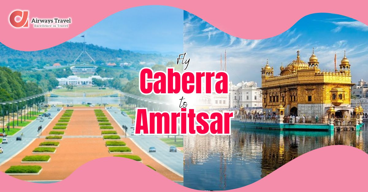 Canberra To Amritsar Flights by Airways Travel