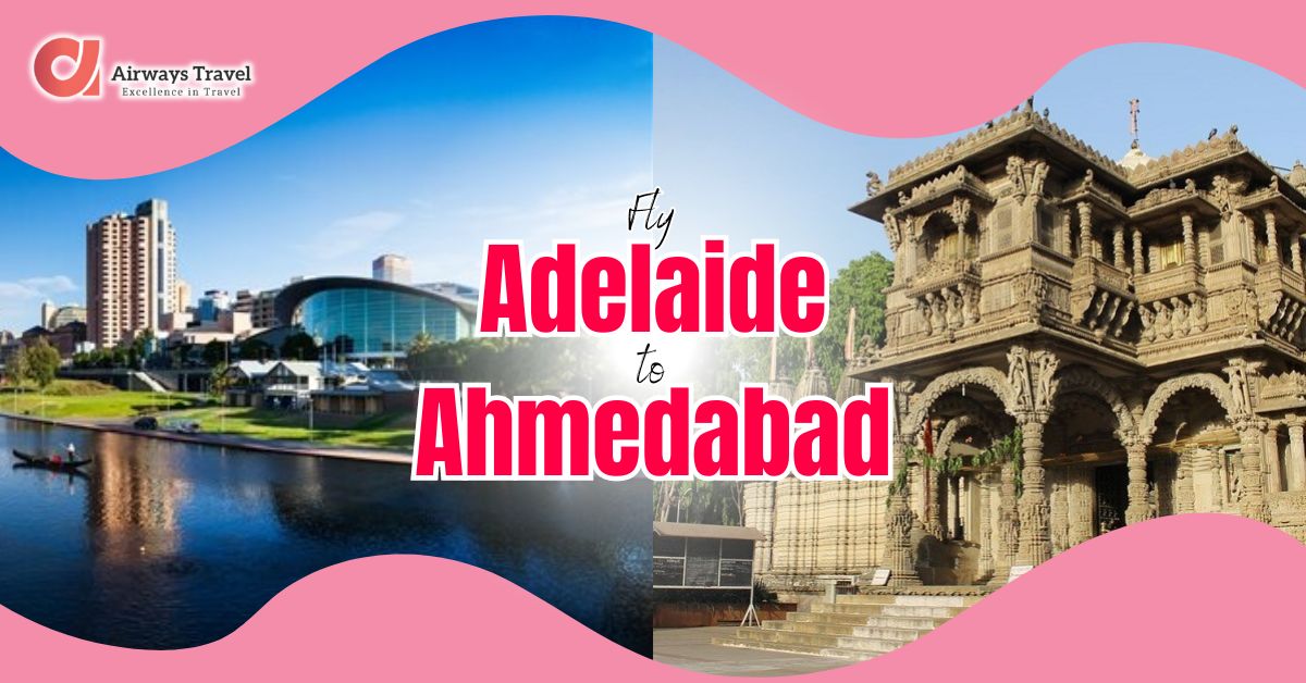 Adelaide To Ahmedabad Flights by Airways Travel