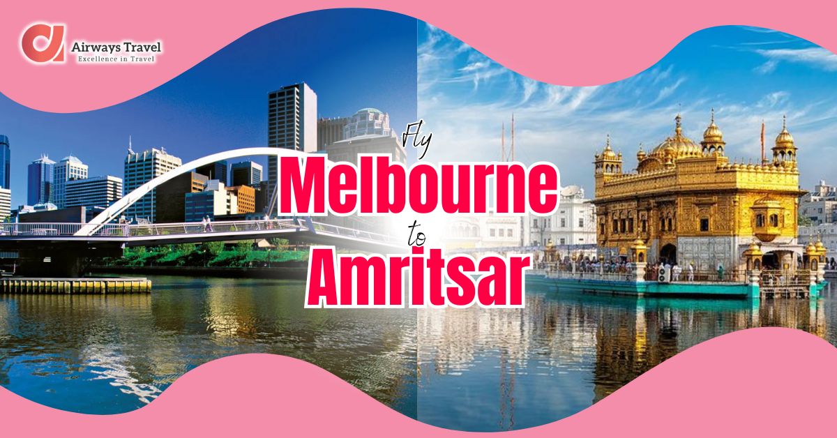 Melbourne To Amritsar Flights by Airways Travel