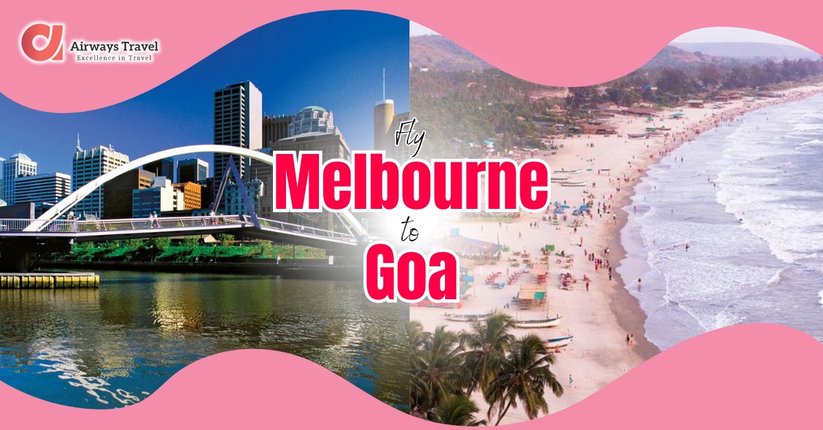 Melbourne To Goa Flights by Airways Travel