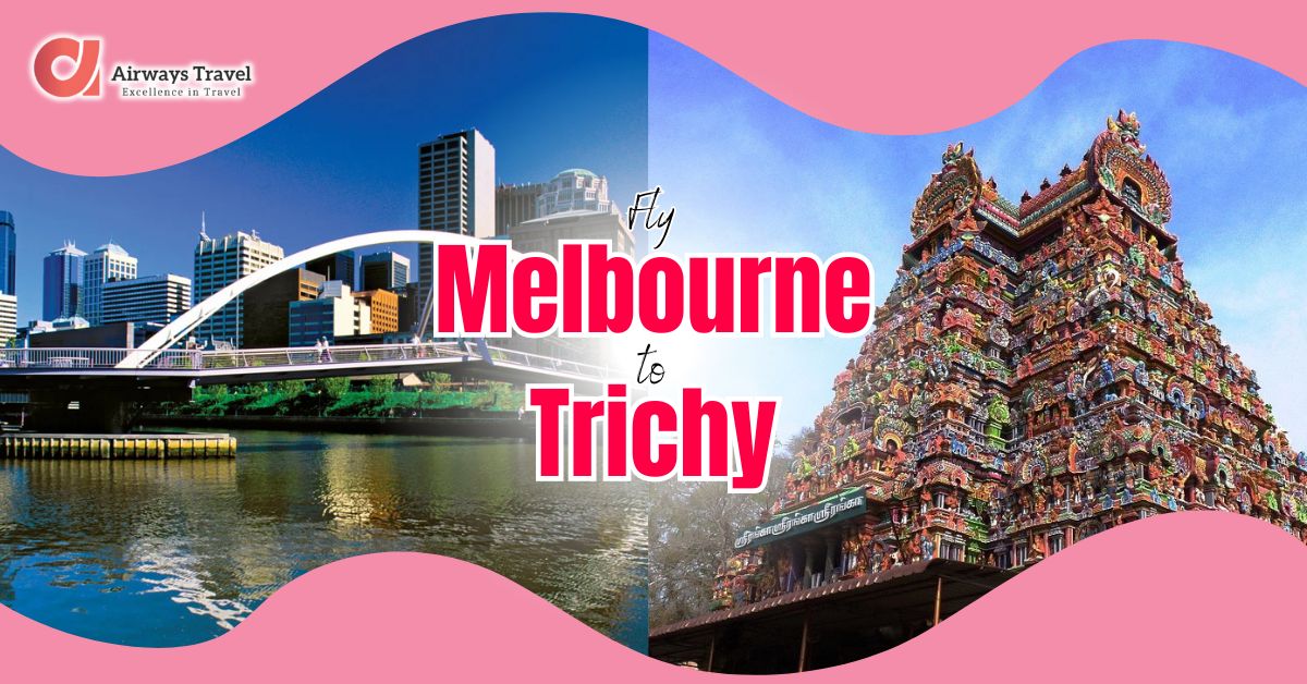 Melbourne To Trichy Flights by Airways Travel