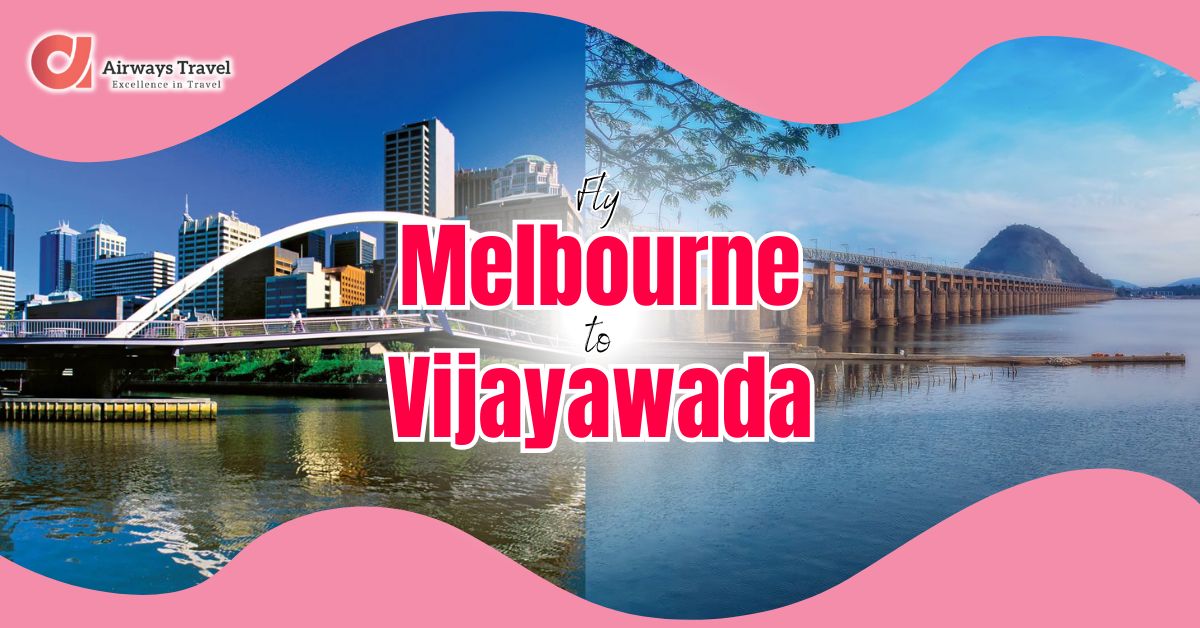 Melbourne To Vijayawada Flights by Airways Travel