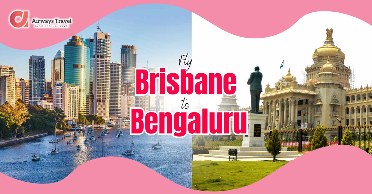 Brisbane To Bengaluru Flights by Airways Travel