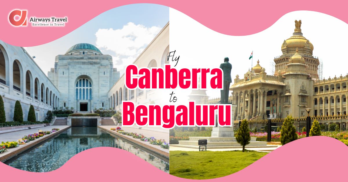 Canberra To Bengaluru Flights by Airways Travel