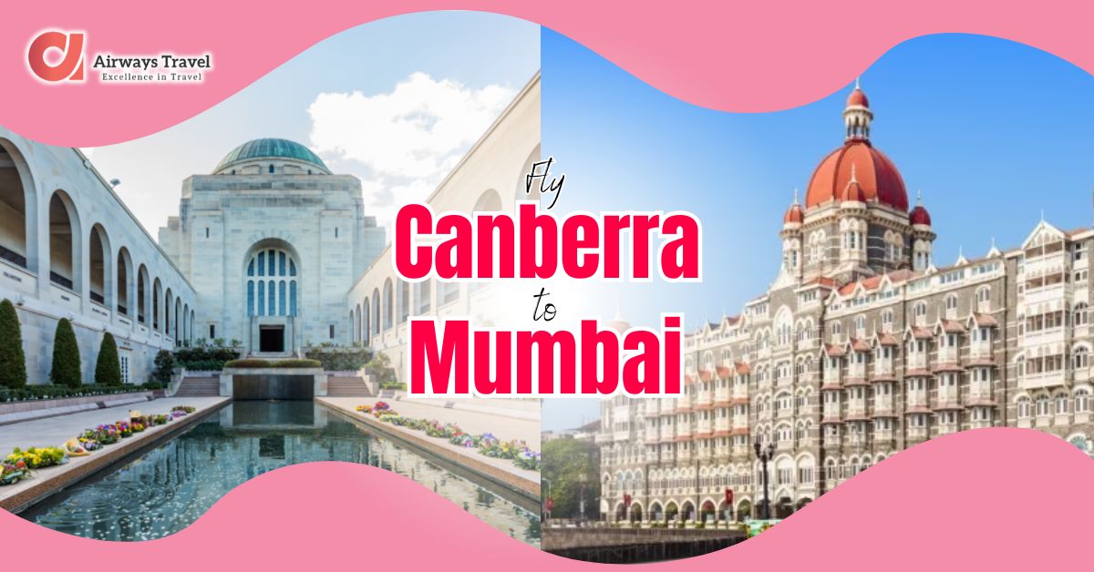 Canberra To Mumbai Flights by Airways Travel