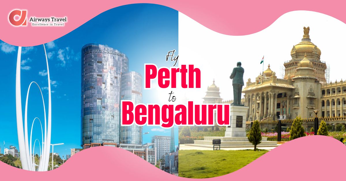 Perth To Bengaluru Flights by Airways Travel