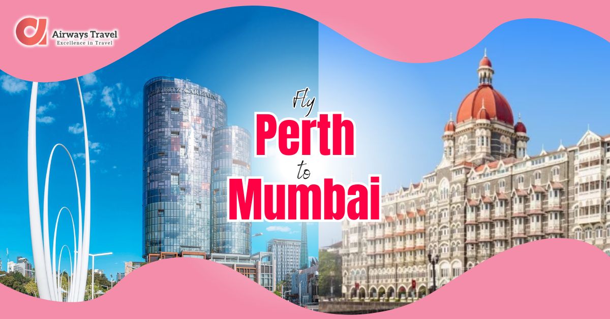 Perth To Mumbai Flights by Airways Travel