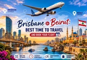 Brisbane to Beirut: Best Time to Travel and Book Your Flight