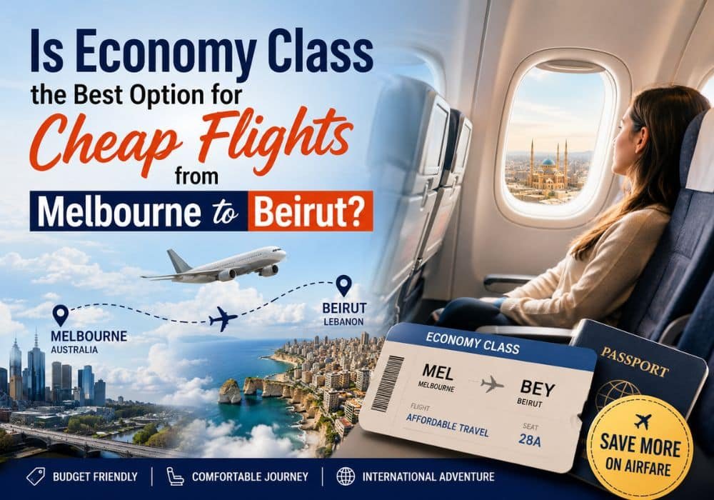 Is Economy Class the Best Option for Cheap Flights from Melbourne to Beirut?